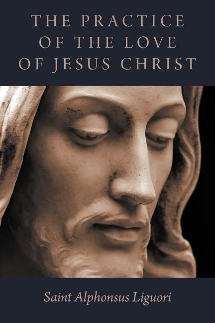 The Practice of the Love of Jesus Christ - Paperback