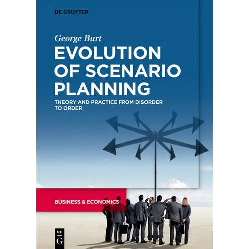 Evolution of Scenario Planning: Theory and Practice from Disorder to Order - Paperback