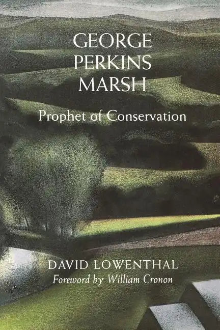 George Perkins Marsh: Prophet of Conservation - Paperback