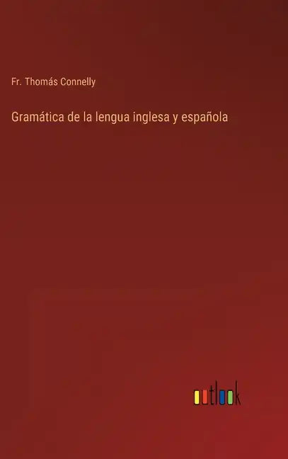 Gramática de la lengua inglesa y española - Hardcover