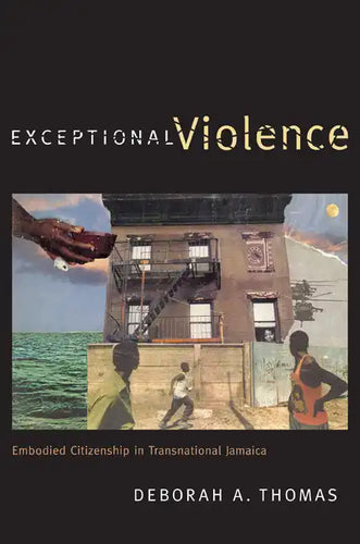 Exceptional Violence: Embodied Citizenship in Transnational Jamaica - Paperback