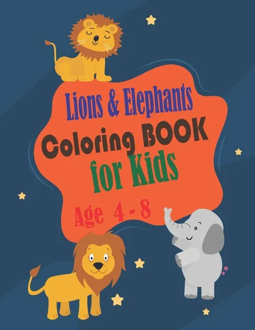 Lions and Elephants Coloring Book for kids age 4 - 8: Toddlers and Kids coloring book,32 Fun Lions and Elephants designs - Paperback