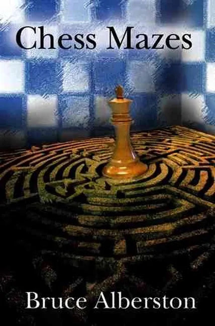 Chess Mazes: A New Kind of Chess Puzzle for Everyone - Paperback