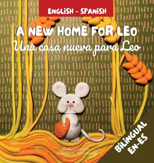 A New Home For Leo - Una casa nueva para Leo: Α Bilingual Children's Book in Spanish and English - Hardcover