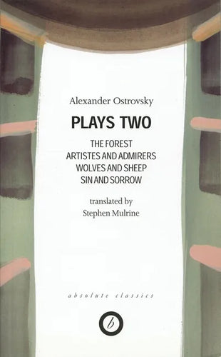 Ostrovsky: Plays Two: The Forest; Artistes & Admirers; Wolves & Sheep; Sin & Sorrow; The Power of Darkness - Paperback