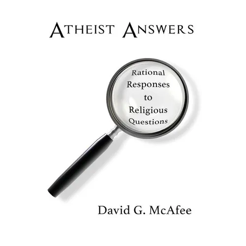 Atheist Answers: Rational Responses to Religious Questions - Paperback