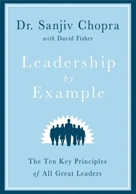 Leadership by Example: The Ten Key Principles of All Great Leaders - Hardcover