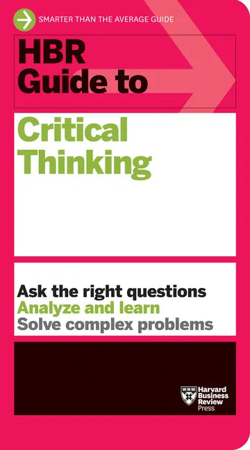HBR Guide to Critical Thinking - Hardcover