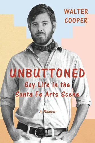 Unbuttoned: Gay Life in the Santa Fe Arts Scene - Paperback