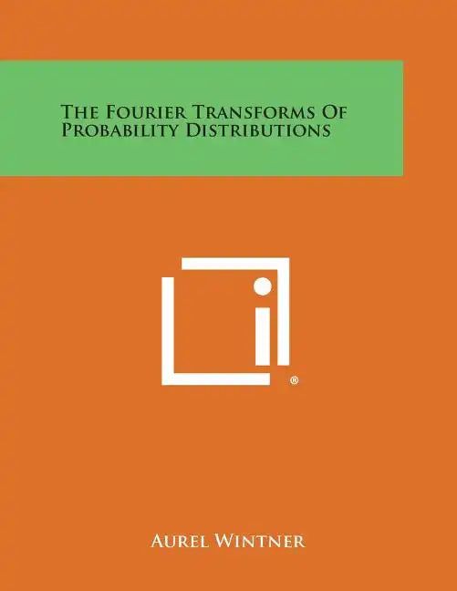 The Fourier Transforms Of Probability Distributions - Paperback
