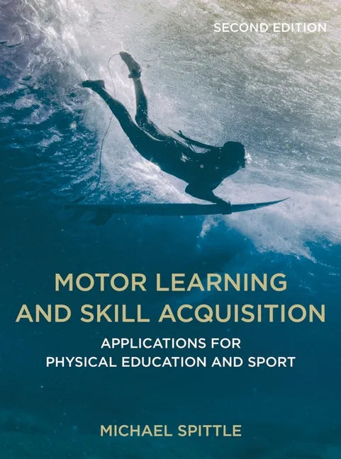 Motor Learning and Skill Acquisition: Applications for Physical Education and Sport - Paperback