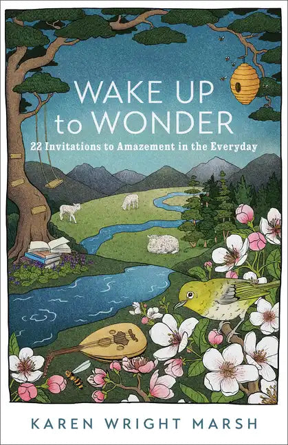 Wake Up to Wonder: 22 Invitations to Amazement in the Everyday - Paperback