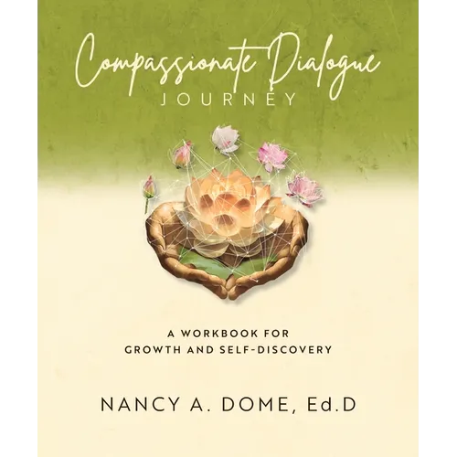 Compassionate Dialogue Journey: A Workbook for Growth and Self-Discovery - Paperback