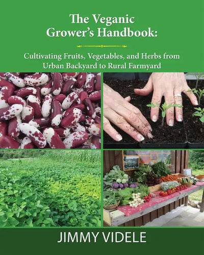 The Veganic Grower's Handbook: Cultivating Fruits, Vegetables and Herbs from Urban Backyard to Rural Farmyard - Paperback