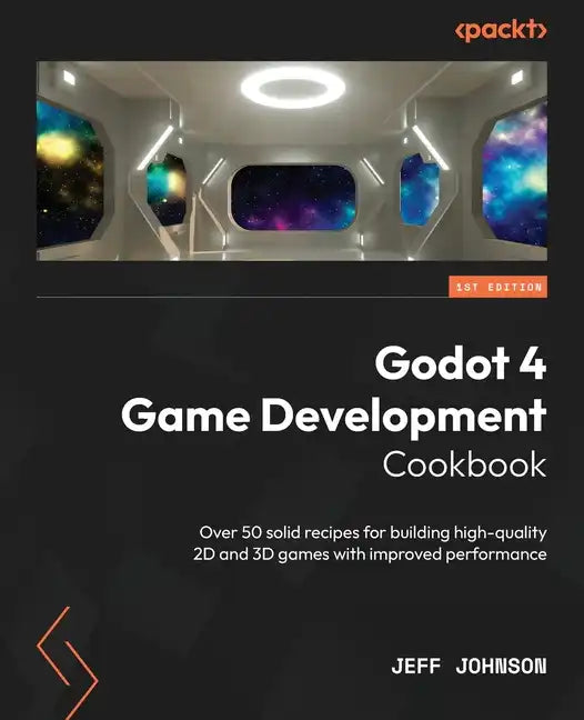 Godot 4 Game Development Cookbook: Over 50 solid recipes for building high-quality 2D and 3D games with improved performance - Paperback