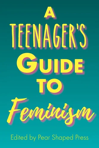 A Teenager's Guide to Feminism - Paperback