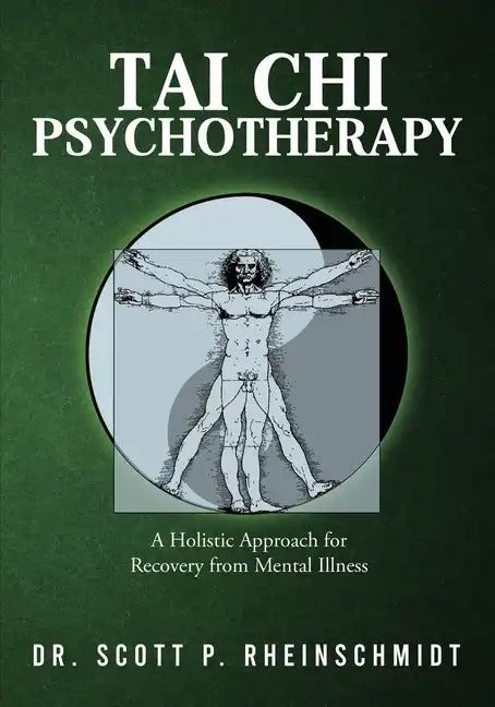 Tai Chi Psychotherapy: A Holistic Approach for Recovery from Mental Illness - Paperback