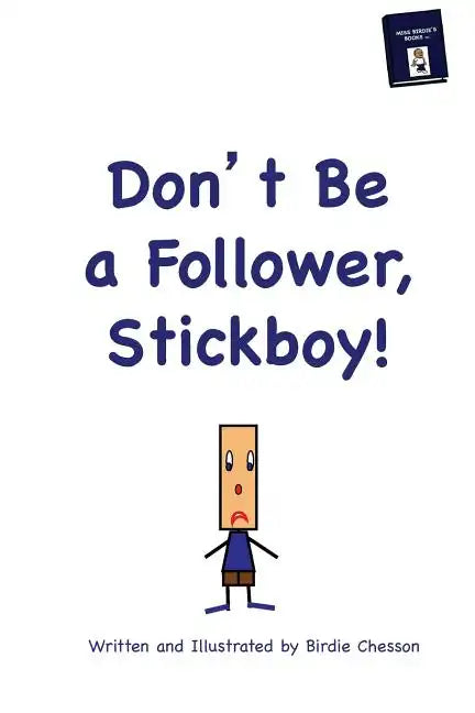 Don't Be A Follower, Stickboy! - Paperback