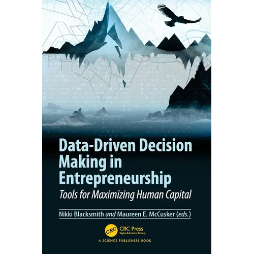 Data-Driven Decision Making in Entrepreneurship: Tools for Maximizing Human Capital - Paperback