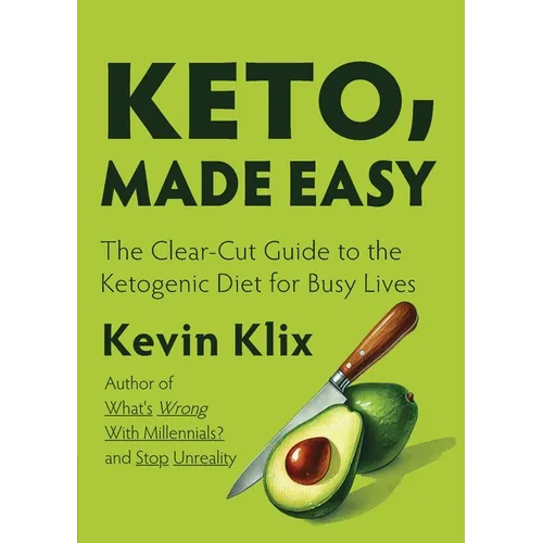 Keto, Made Easy: The Clear-Cut Guide to the Ketogenic Diet for Busy Lives - Paperback