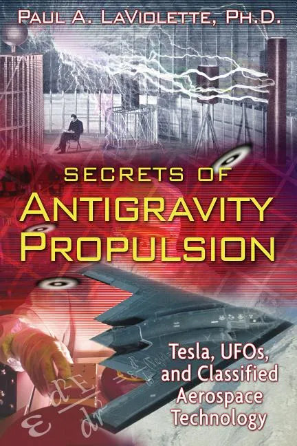 Secrets of Antigravity Propulsion: Tesla, Ufos, and Classified Aerospace Technology - Paperback