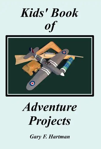 Kids' Book of Adventure Projects - Hardcover