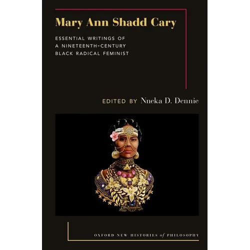 Mary Ann Shadd Cary: Essential Writings of a Nineteenth-Century Black Radical Feminist - Paperback