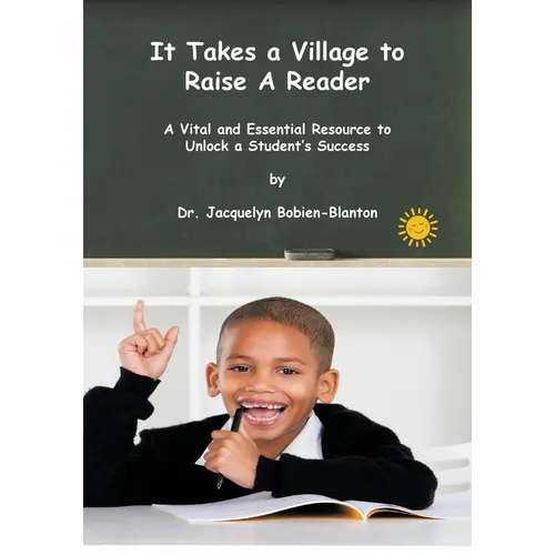 It Takes a Village to Raise a Reader: A Vital and Essential Resource to Unlock a Student's Success - Paperback