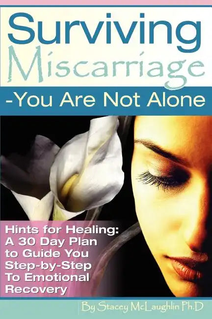 Surviving Miscarriage: --You Are Not Alone - Paperback
