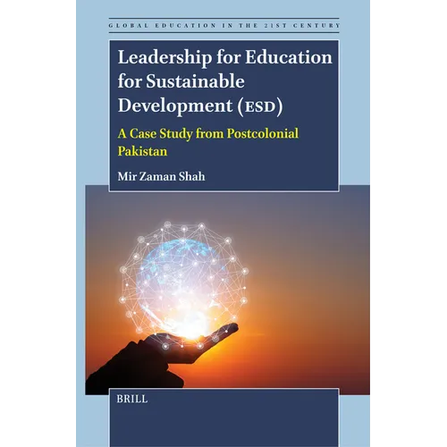 Leadership for Education for Sustainable Development (Esd): A Case Study from Postcolonial Pakistan - Paperback