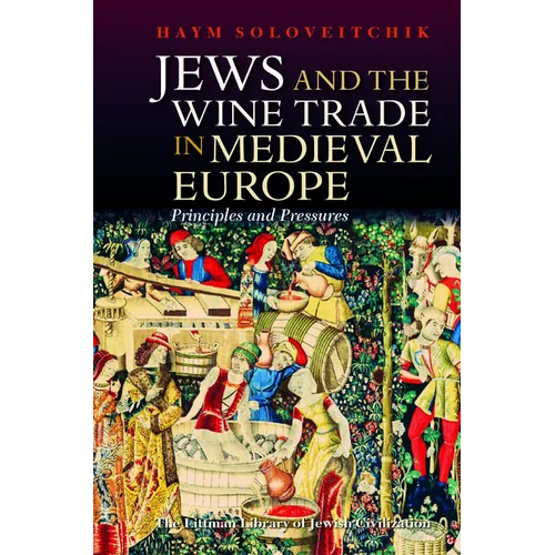 Jews and the Wine Trade in Medieval Europe: Principles and Pressures - Hardcover