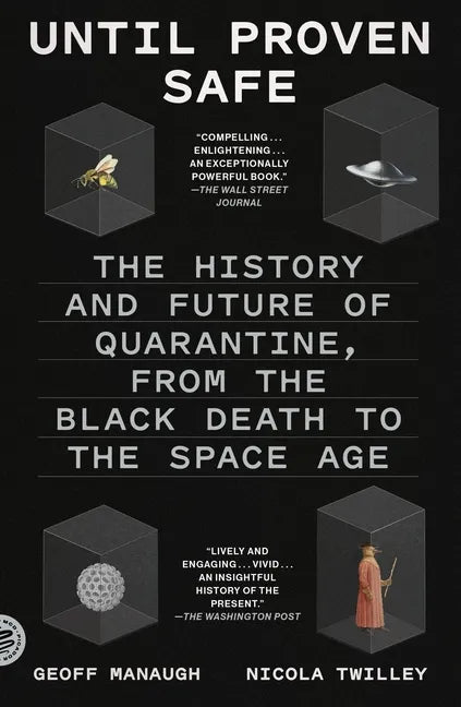 Until Proven Safe: The History and Future of Quarantine, from the Black Death to the Space Age - Paperback