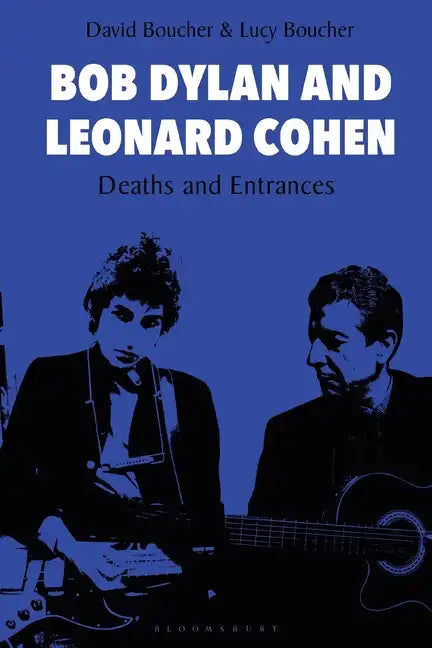 Bob Dylan and Leonard Cohen: Deaths and Entrances - Paperback