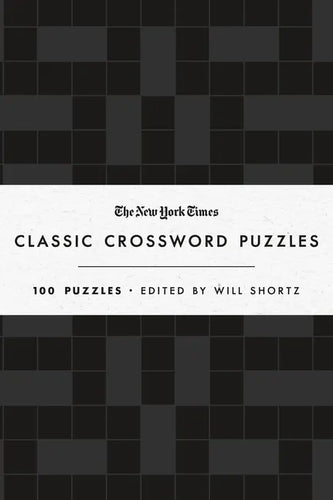 The New York Times Classic Crossword Puzzles (Black and White): 100 Puzzles Edited by Will Shortz - Hardcover