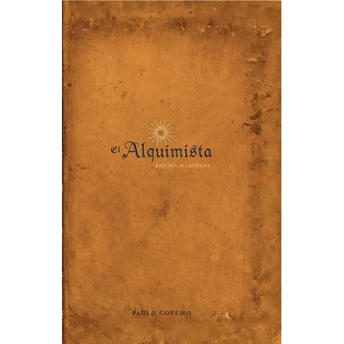 El Alquimista: Edicion Illustrada: Edicion Illustrada - Hardcover