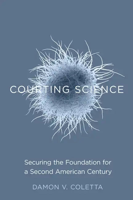 Courting Science: Securing the Foundation for a Second American Century - Paperback