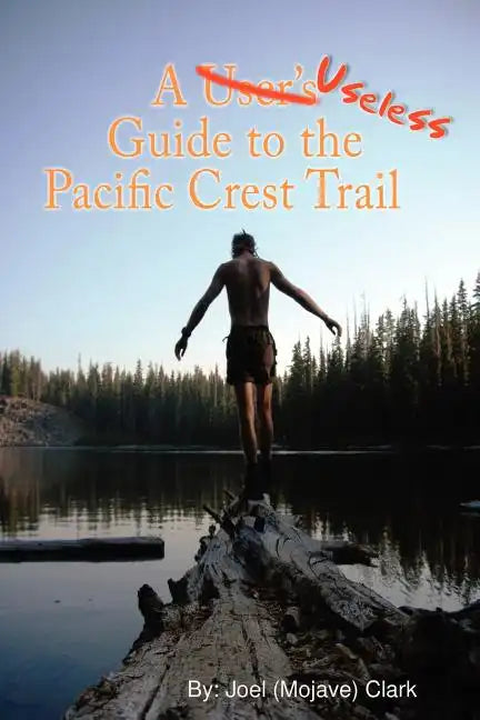 A Useless Guide to the Pacific Crest Trail - Paperback