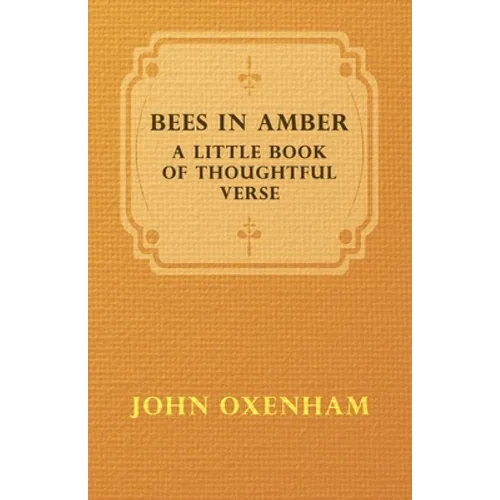Bees in Amber - A Little Book of Thoughtful Verse