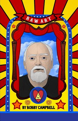 RAW Art: The Illustrated Lives and Ideas of Robert Anton Wilson - Paperback