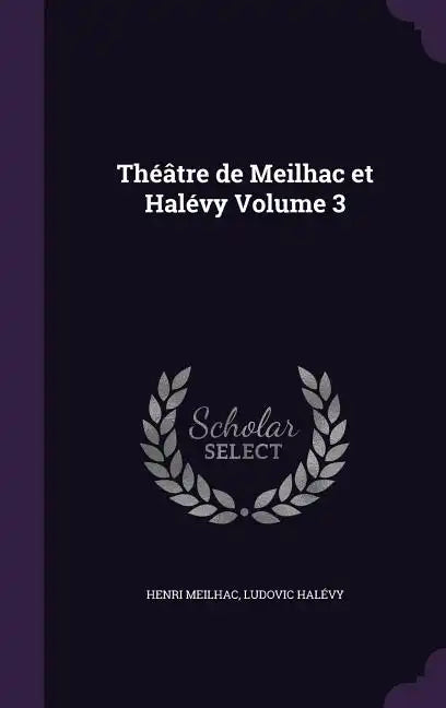 Théâtre de Meilhac et Halévy Volume 3 - Hardcover