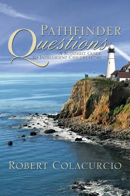 Pathfinder Questions: A Buddhist Guide to Intelligent Childrearing - Paperback