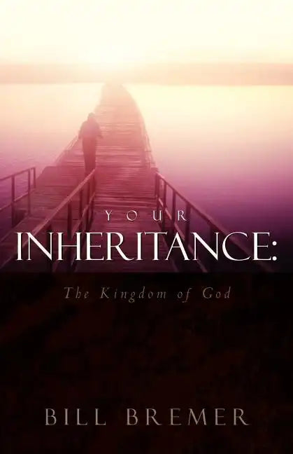 Your Inheritance: The Kingdom of God - Paperback