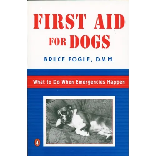 First Aid for Dogs: What to do When Emergencies Happen - Paperback