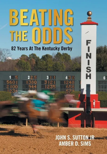Beating the Odds: 82 Years at the Kentucky Derby - Hardcover