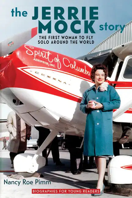 The Jerrie Mock Story: The First Woman to Fly Solo around the World - Paperback