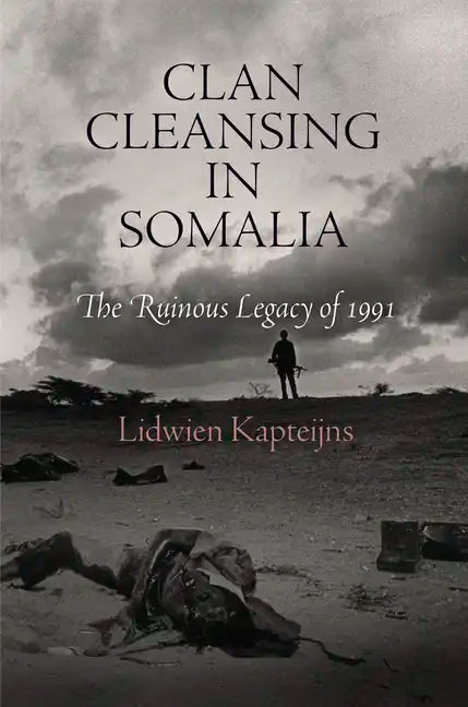 Clan Cleansing in Somalia: The Ruinous Legacy of 1991 - Paperback