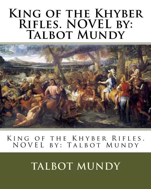 King of the Khyber Rifles. NOVEL by: Talbot Mundy - Paperback
