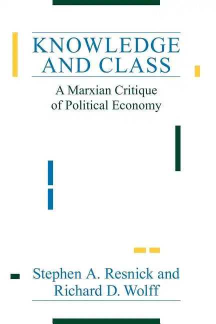 Knowledge and Class: A Marxian Critique of Political Economy - Paperback