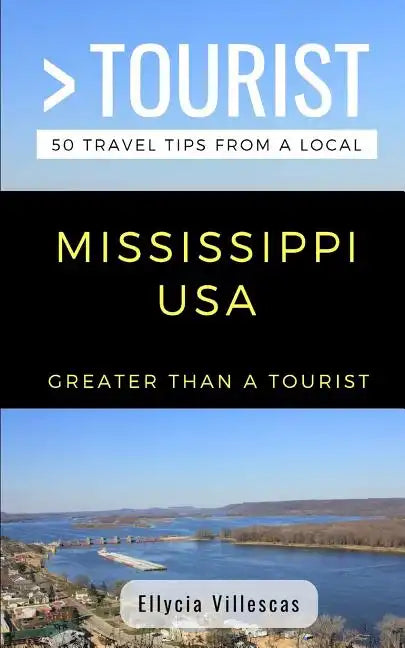 Greater Than a Tourist- Mississippi USA: 50 Travel Tips from a Local - Paperback