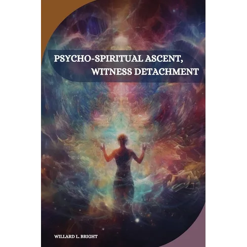 Psycho-spiritual ascent, witness detachment - Paperback